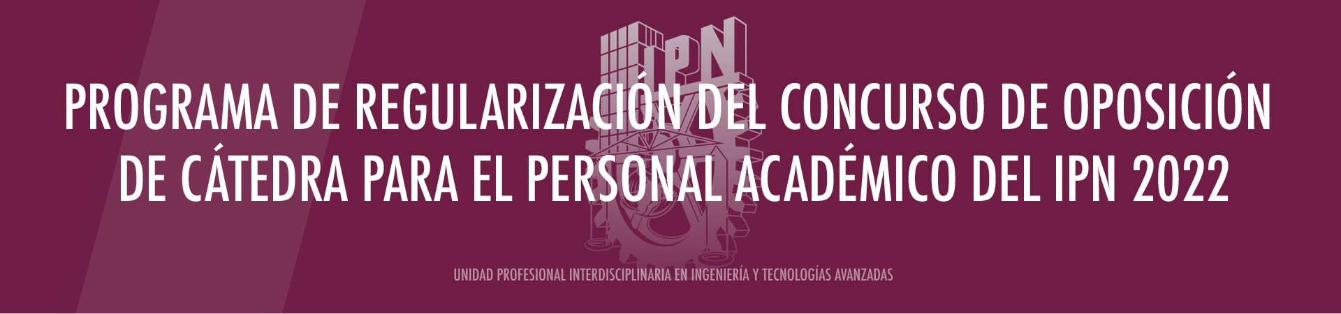 Programa de Regularización del Concurso de Oposición de Cátedra para el Personal Académico del IPN 2022